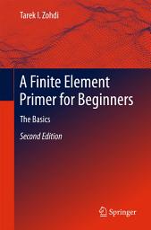 Icon image A Finite Element Primer for Beginners: The Basics, Edition 2