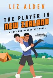 Icon image The Player in New Zealand: A Grumpy Boss Spicy Romance