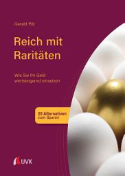 Icon image Reich mit Raritäten: Wie Sie Ihr Geld wertsteigernd einsetzen, Ausgabe 2