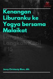 Icon image Langkah-Langkah Kecil #15: Kenangan Liburanku ke Yogya bersama Malaikat