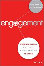 Icon image Engagement: Transforming Difficult Relationships at Work