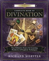 Icon image Llewellyn's Complete Book of Divination: Your Definitive Source for Learning Predictive & Prophetic Techniques