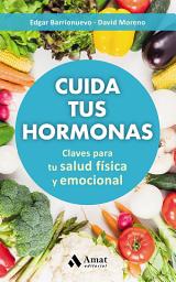 Icon image Cuida tus hormonas: Claves para tu salud física y emocional