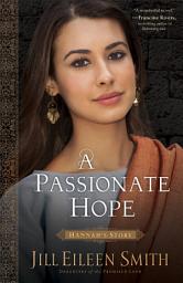 Icon image A Passionate Hope (Daughters of the Promised Land Book #4): Hannah's Story