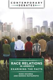 Icon image Race Relations in America: Examining the Facts