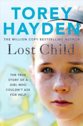 Icon image Lost Child: The True Story of a Girl who Couldn't Ask for Help