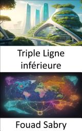 Icon image Triple Ligne inférieure: Libérer un succès durable, maîtriser le triple résultat