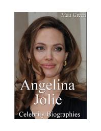 Icon image Celebrity Biographies - The Amazing Life Of Angelina Jolie - Famous Actors