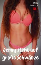 Icon image Jenny steht auf große Schwänze: Geil versaute Geschichte, Ausgabe 2