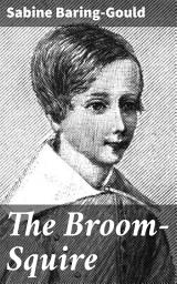 Icon image The Broom-Squire: A Tale of Love, Loss, and Redemption in Victorian Dartmoor