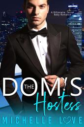 Icon image The Dom's Hostess: A FREE Billionaire Secret Baby Romance