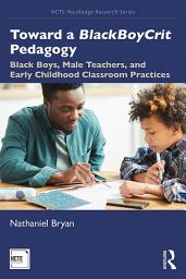 Icon image Toward a BlackBoyCrit Pedagogy: Black Boys, Male Teachers, and Early Childhood Classroom Practices