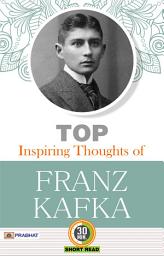 Icon image Top Inspiring Thoughts of Franz Kafka: Whispers of the Unconscious: Unraveling Franz Kafka's Inspiring Musings