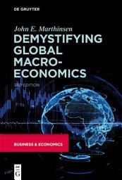 Icon image Demystifying Global Macroeconomics: Edition 3