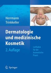 Icon image Dermatologie und medizinische Kosmetik: Leitfaden für die kosmetische Praxis, Ausgabe 2