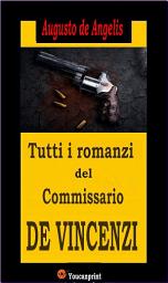 Icon image Tutti i romanzi del Commissario De Vincenzi (14 Romanzi polizieschi in edizione integrale)