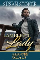 Icon image Lambert's Lady: A Navy SEAL Military Romantic Suspense: SEAL of Protection Series