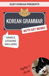 Icon image Korean Grammar with Cat Memes: Korean Language Book for Beginners (EASY KOREAN)