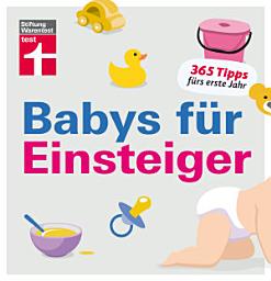 Icon image Babys für Einsteiger: 365 Tipps fürs erste Jahr | Wissen für werdende Eltern | Von Stiftung Warentest