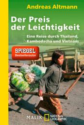 Icon image Der Preis der Leichtigkeit: Eine Reise durch Thailand, Kambodscha und Vietnam