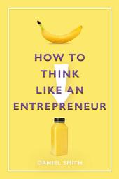 Icon image How to Think Like an Entrepreneur