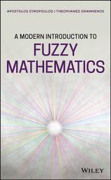 Icon image A Modern Introduction to Fuzzy Mathematics