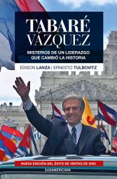 Icon image Tabaré Vázquez: Misterios de un liderazgo que cambió la historia