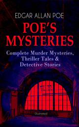 Icon image POE'S MYSTERIES: Complete Murder Mysteries, Thriller Tales & Detective Stories (Illustrated): The Murders in the Rue Morgue, The Black Cat, The Purloined Letter, The Gold Bug, The Cask of Amontillado, The Man of the Crowd, The Tell-Tale Heart, The Fall of the House of Usher…