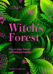 Icon image Kew - Witch's Forest: Trees in magic, folklore and traditional remedies