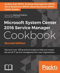 Icon image Microsoft System Center 2016 Service Manager Cookbook: Edition 2