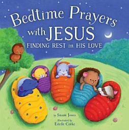 Icon image Bedtime Prayers with Jesus: Finding Rest in His Love