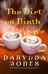 Icon image The Dirt on Ninth Grave: A Novel