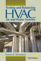 Icon image Testing and Balancing HVAC Air and Water Systems: Edition 6