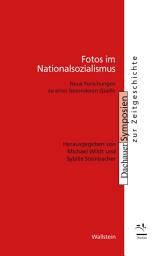 Icon image Fotos im Nationalsozialismus: Neue Forschungen zu einer besonderen Quelle