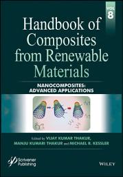 Icon image Handbook of Composites from Renewable Materials, Nanocomposites: Advanced Applications