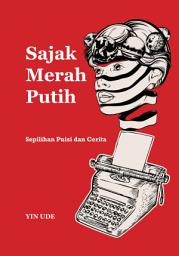 Icon image Sajak Merah Putih: Sepilihan Puisi dan Cerita