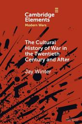 Icon image The Cultural History of War in the Twentieth Century and After