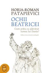 Icon image Ochii Beatricei. Cum arata cu adevarat lumea lui Dante?