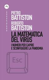 Icon image La matematica del virus: I numeri per capire e sconfiggere la pandemia