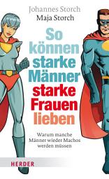 Icon image So können starke Männer starke Frauen lieben: Warum manche Männer wieder Machos werden müssen