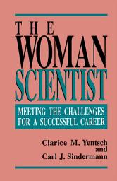 Icon image The Woman Scientist: Meeting the Challenges for a Successful Career