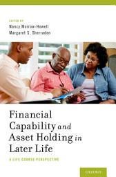 Icon image Financial Capability and Asset Holding in Later Life: A Life Course Perspective