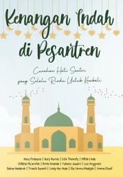 Icon image Kenangan Indah di Pesantren: Curahan Hati Santri yang Selalu Rindu untuk Kembali