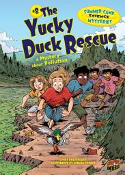 Icon image The Yucky Duck Rescue: A Mystery about Pollution