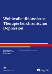 Icon image Wohlwollenfokussierte Therapie bei chronischer Depression: Ein prozessbasierter Ansatz