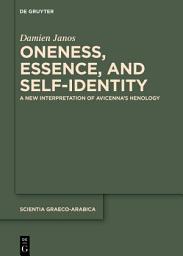 Icon image Oneness, Essence, and Self-Identity: A New Interpretation of Avicenna’s Henology