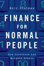 Icon image Finance for Normal People: How Investors and Markets Behave