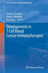 Icon image Developments in T Cell Based Cancer Immunotherapies