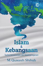 Icon image Islam & Kebangsaan: Tauhid, Kemanusiaan, dan Kewarganegaraan