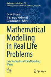 Icon image Mathematical Modelling in Real Life Problems: Case Studies from ECMI-Modelling Weeks